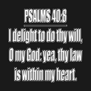 Psalms 40:8 (KJV) T-Shirt