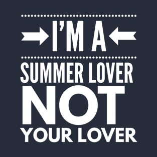 I'm a summer lover not your lover T-Shirt