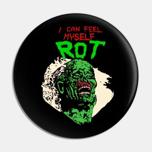 Return Of The Living Dead -  I CAN FEEL MYSELF ROT Pin