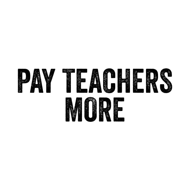 Pay Teachers More - Teacher Team by Y2KERA