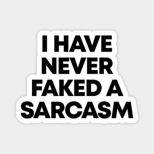 I Have A Never Faked A Sarcasm Ver.2 - Funny Sarcastic Magnet