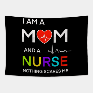 I am a mom and a nurse notning scares me Tapestry