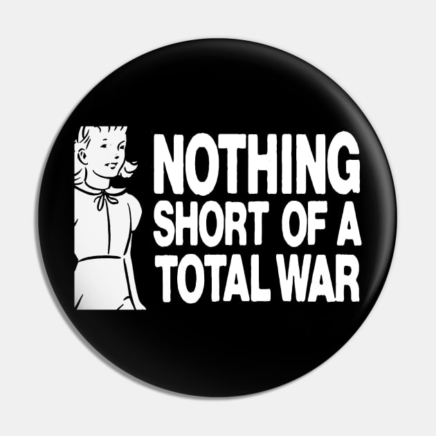 Nothing short of total war t shirt Pin by TeeFection