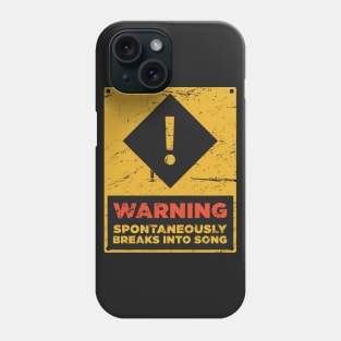 WARNING – Spontaneously Breaks Into Song Phone Case