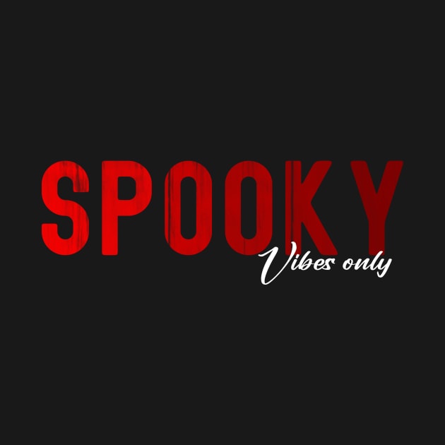 Spooky Vibes Only by Horisondesignz