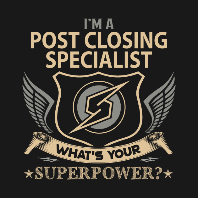 Post Closing Specialist T Shirt - Superpower Gift Item Tee by Cosimiaart