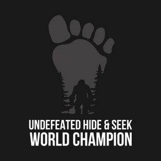 Bigfoot hide and seek world champion T-Shirt