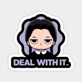 Deal with it. Magnet