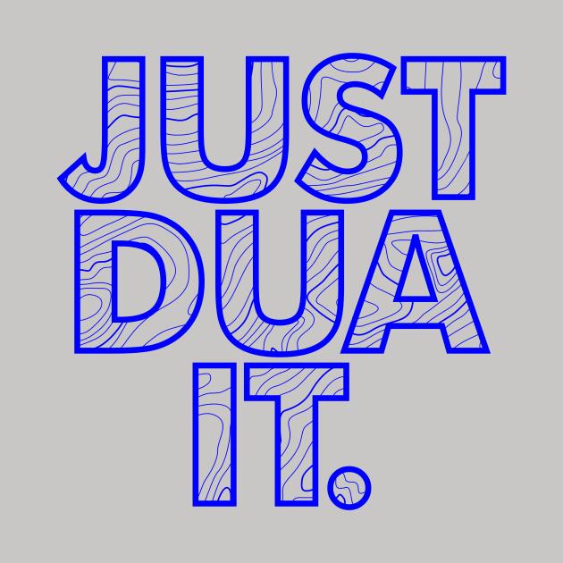 Just Dua It by InfinityHorizon