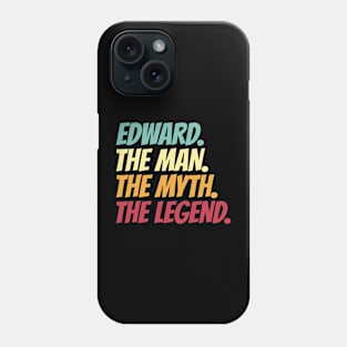 Edward The Man The Myth The Legend Phone Case