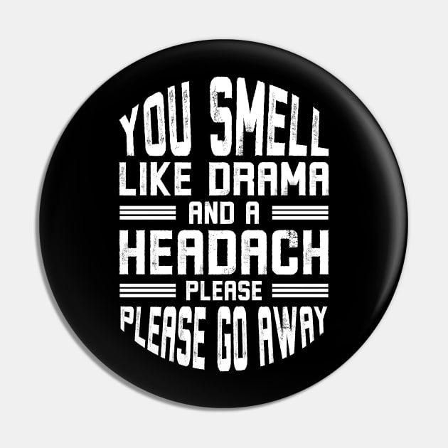 You Smell Like Drama and A Headache Please Go Away Pin by Alennomacomicart