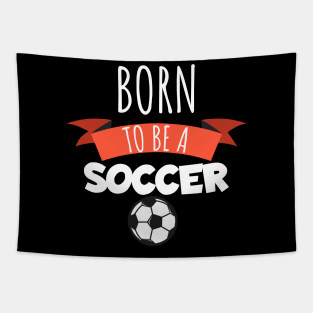 Born to be a soccer Tapestry