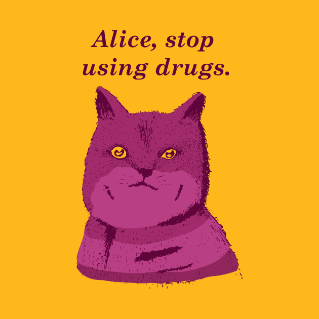 Alice, stop using drugs by Willian_Richard_7