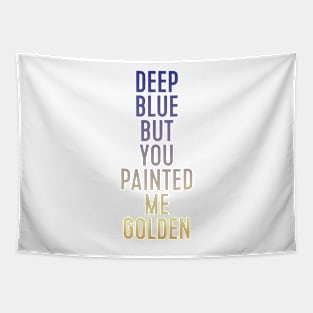 deep blue but you painted me golden Tapestry