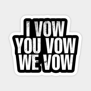 I Vow.. You Vow.. We Vow.. Book Inspired Magnet