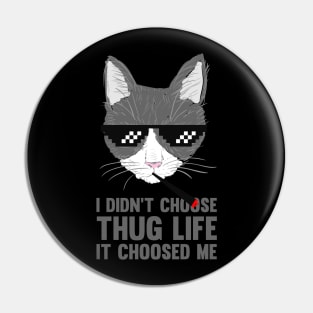 Thug Life CAT | I didn't choose THUG LIFE | Funny Cat Pin