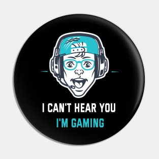 I Can't Hear You I'm Gaming Pin