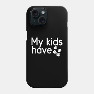 My Kids Have Paws Phone Case