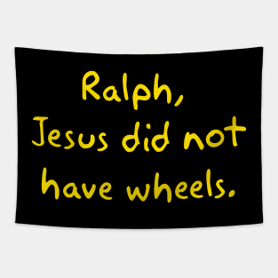 Jesus ain't got no wheels Tapestry