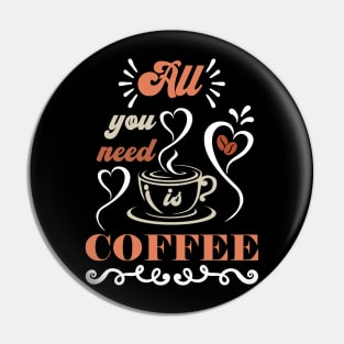 All You Need Is Coffee, Coffee Lovers Gift Idea Pin