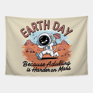 Funny Earth Day Because Adulting Is Harder On Mars Tapestry