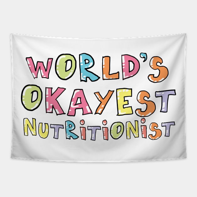 World's Okayest Nutritionist Gift Idea Tapestry by BetterManufaktur