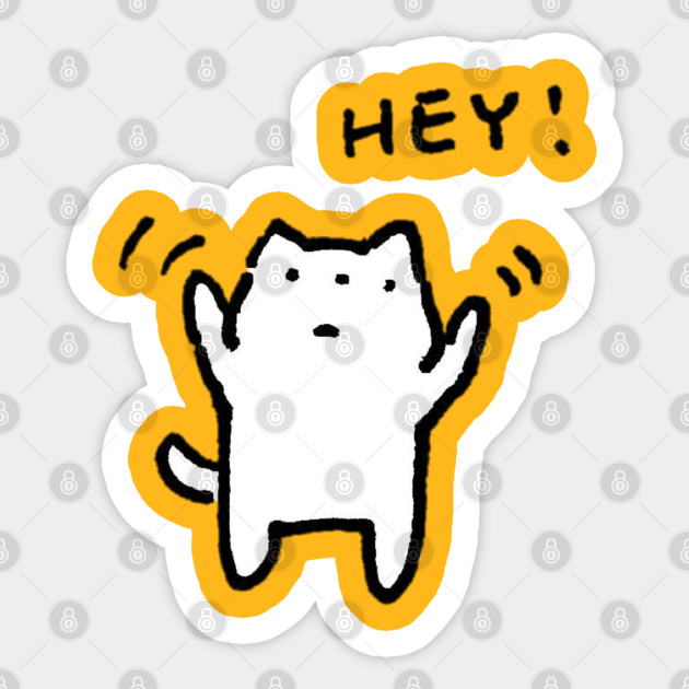 The Cat Who Says Hey Cats Sticker Teepublic Au