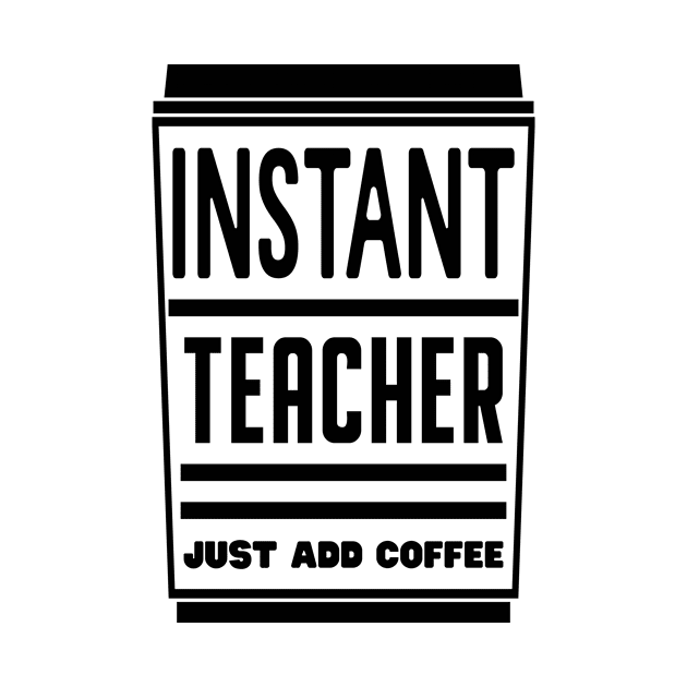 Instant teacher, just add coffee by colorsplash