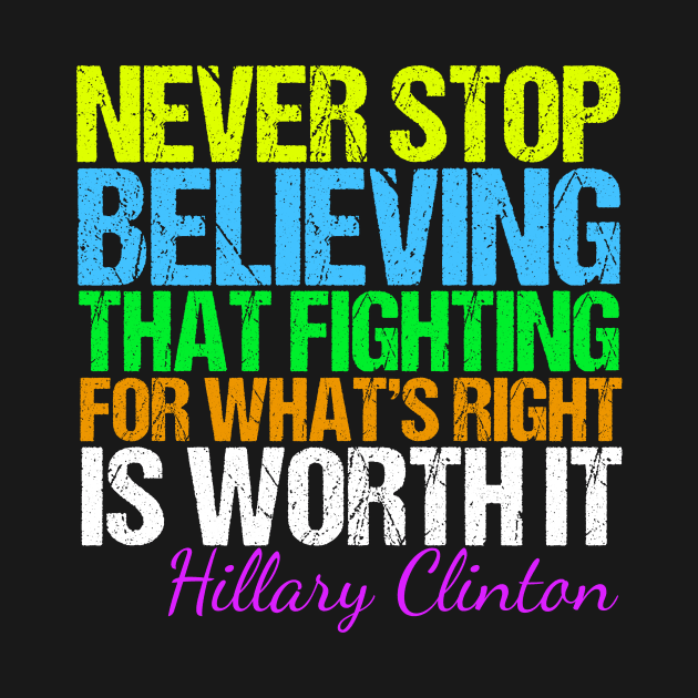 Never Stop Believing Hillary Quote by epiclovedesigns