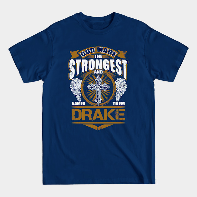 Drake Name T Shirt - God Found Strongest And Named Them Drake Gift Item - Drake - T-Shirt