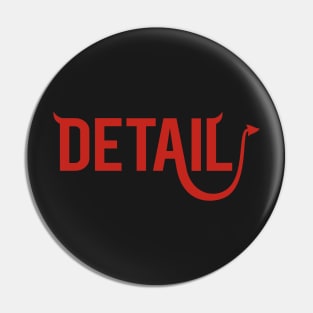 The Devil Is In The Detail Pin