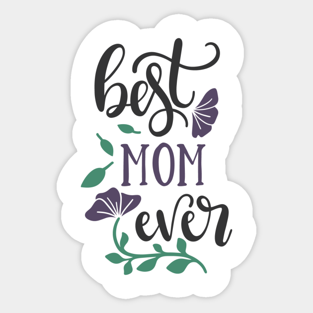 Best Mom Ever Best Mom Ever Gift Sticker Teepublic