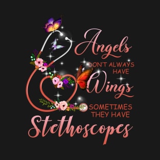 Angels Don't Always Have Wings Sometimes They Have Stethoscopes T-Shirt