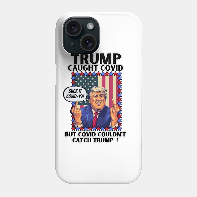 Funny Trump Caught Covid But Covid Couldn't Catch Trump Phone Case by PsychoDynamics