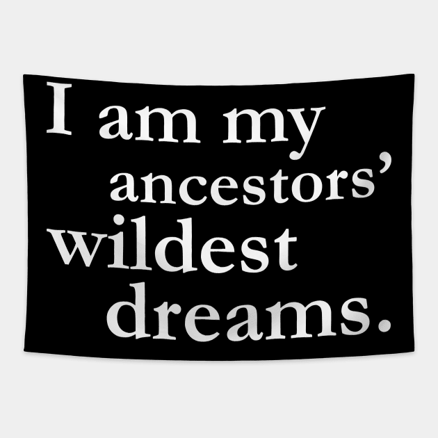 I Am My Ancestors Wildest Dreams Black History Shirt Culture Tapestry by chrischrisart