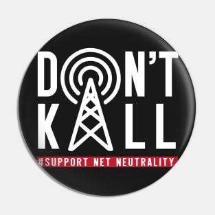 Don't Kill, Support Net Neutrality shirt, save & protect internet t shirt Pin