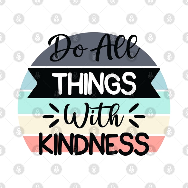 Do all things with Kindness by Disentangled