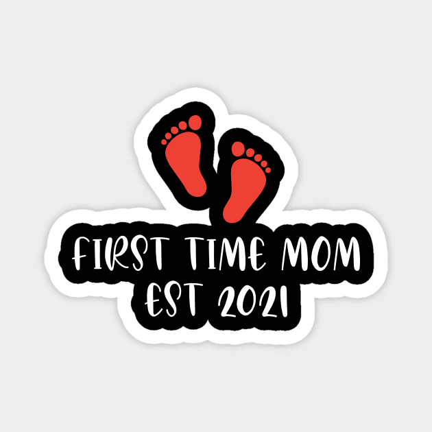 first time mom est 2021 Magnet by FatTize