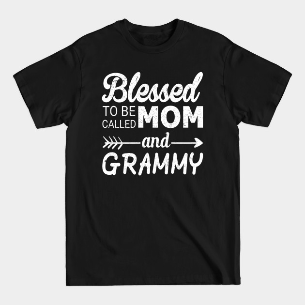 Discover Blessed to be mom called and grammy - Blessed To Be Mom Called And Grammy - T-Shirt