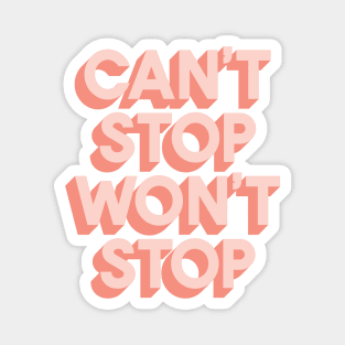 Can't Stop Won't Stop Magnet