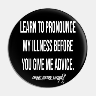 "Learn to pronounce..." - Chronic illness warrior (white) Pin