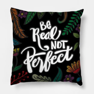 Be real not perfect. Modern lettering phrase. Pillow