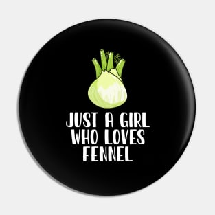 Just A Girl Who Loves Fennel Pin