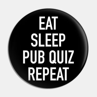 Eat Sleep Pub Quiz Repeat Pin