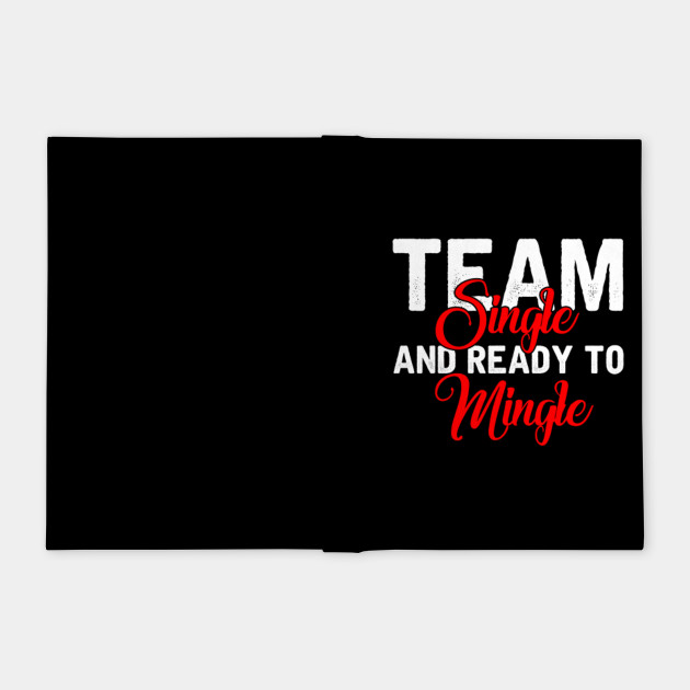 Funny Single Team Ready To Mingle Solo Humor Humor