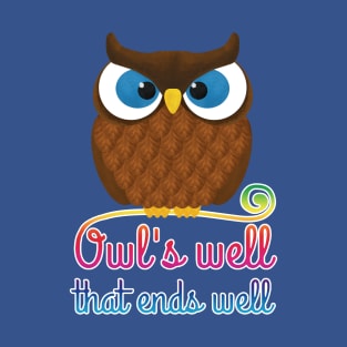 Owl's Well That Ends Well T-Shirt