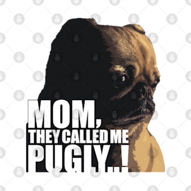 Mom, They Called me pugly by bubble_designer