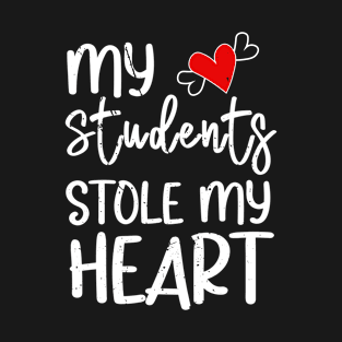 My Students Stole My Heart Valentine's Day Teacher T-Shirt