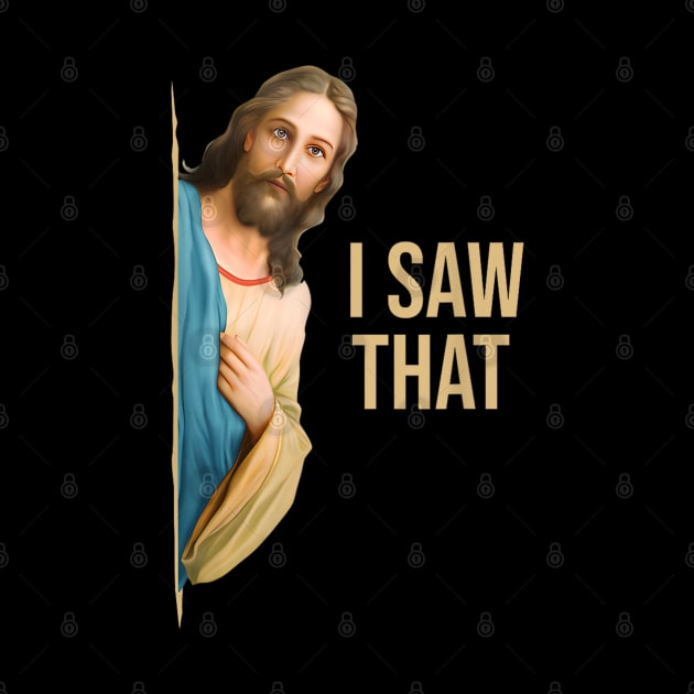 Funny Quote Jesus Meme I Saw That Christian by Shopinno Shirts