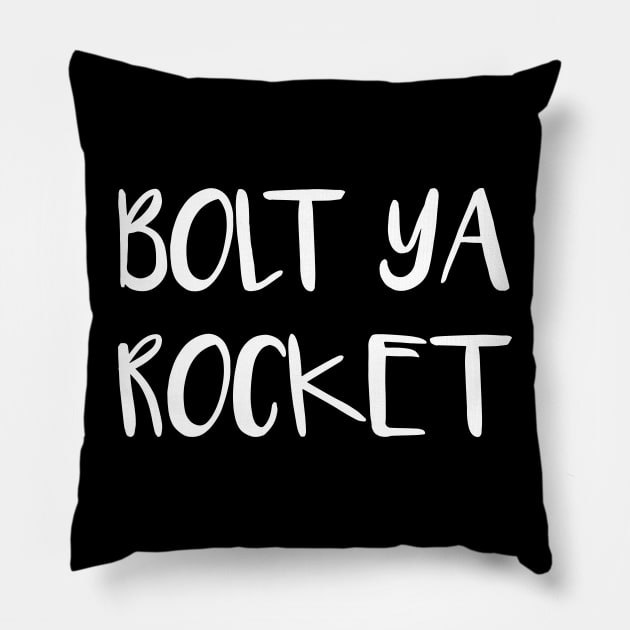 BOLT YA ROCKET, Scots Language Phrase Pillow by MacPean